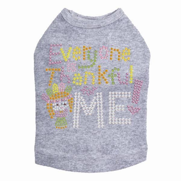 Everyone Is Thankful For Me Rhinestone Dog Tank