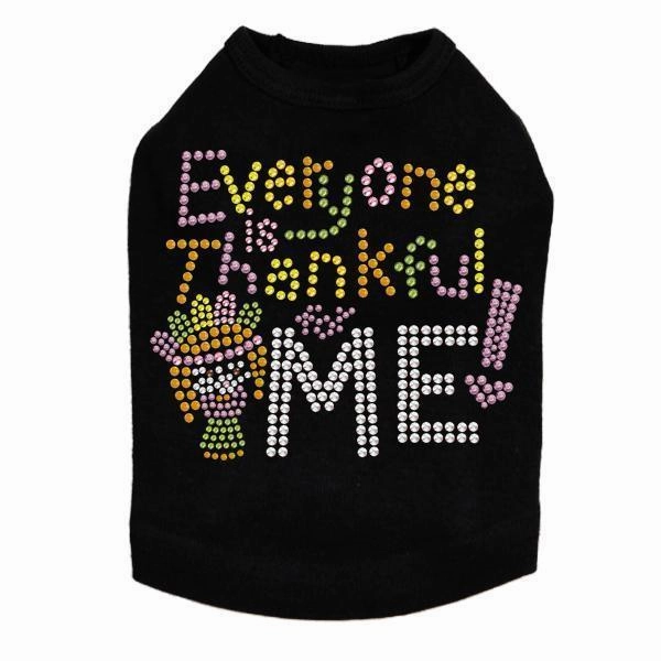 Everyone Is Thankful For Me Rhinestone Dog Tank